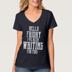 T-shirt Bonjour VENDREDI je VOUS AVAIS ATTENDUS ! Pièce en