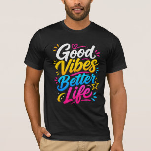 T-shirt Bonne ambiance, meilleure vie - Typographie coloré