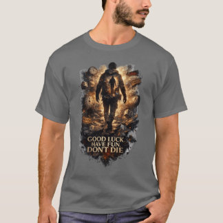 T-shirt BONNE CHANCE AMUSEZ-VOUS NE MEUREZ PAS - art
