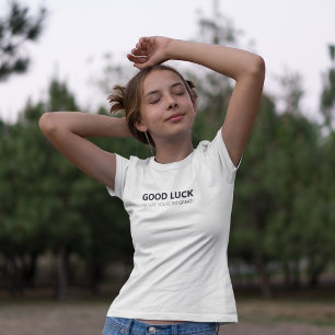 T-shirt Bonne chance, je suis sûr que vous ferez du bien !