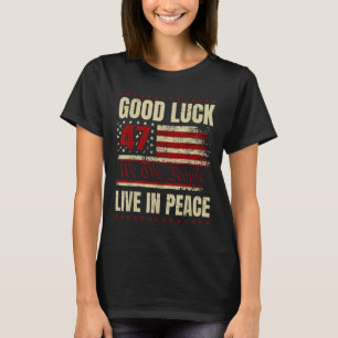 T-shirt Bonne chance Vivre En Paix Drôle Donald Trump Cita