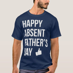 T-shirt Bonne Fête des pères absente Funny Deadbeat Papa