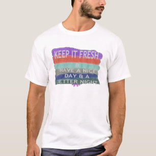T-shirt Bonne journée et meilleure nuit Gardez-la frais.