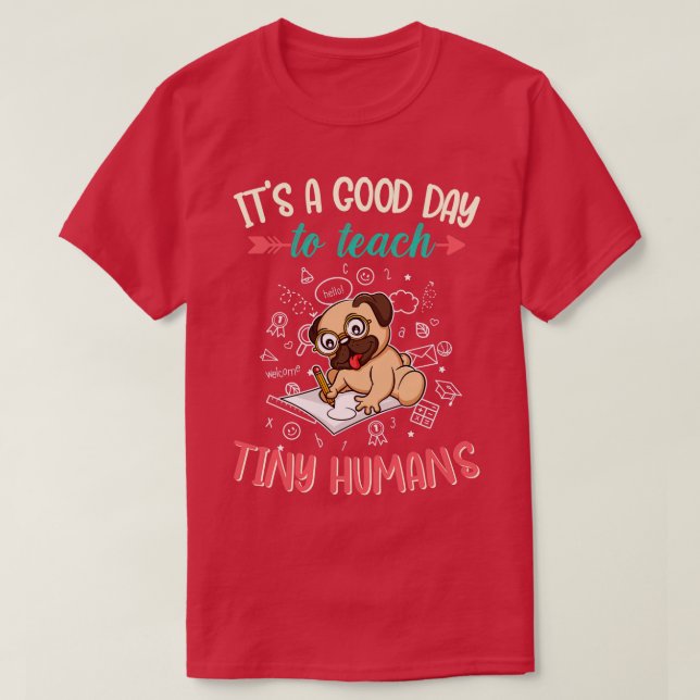 T-shirt Bonne Journée Pour Enseigner À Minuscules Humains  (Design devant)