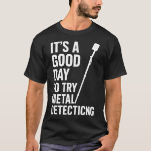 T-shirt Bonne journée pour essayer le plaisir de la détect