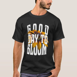T-shirt Bonne journée pour fleurir