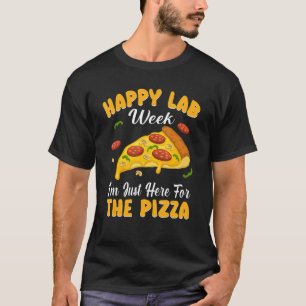 T-shirt Bonne Semaine Lab Je Suis Juste Ici Pour La Pizza