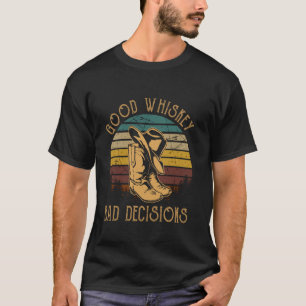 T-shirt Bonne Whisky Mauvaise Décision Chapeau Et Bottes D