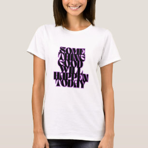T-shirt Bonnes choses, Inspirationnelle, Manifestation, Ve