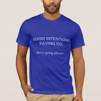 T-shirt : "Bonnes intentions pavant la Cie. "