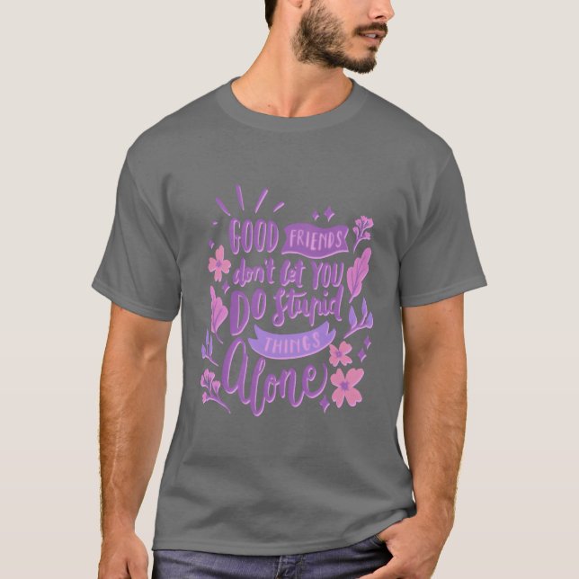 T-shirt bons amis ne vous laissez pas faire des choses stu (Devant)