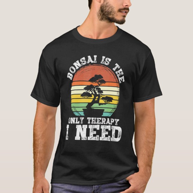 T-shirt Bonsai est la seule thérapie dont j'ai besoin Bons (Devant)