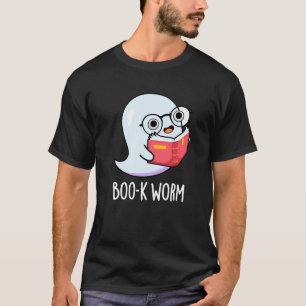 T-shirt Boo-k Worm Funny Bookworm Ghost Pun Dark BG