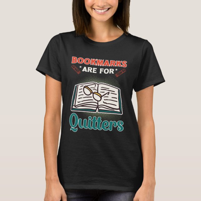 T-shirt Bookmarks Are For Quitters Book  Reading (Devant)