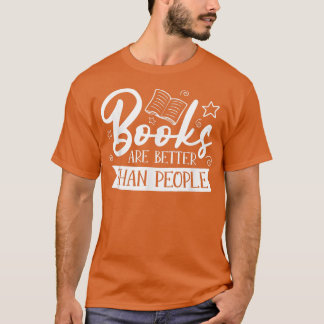 T-shirt Books Are Better Than People For Book Lovers 