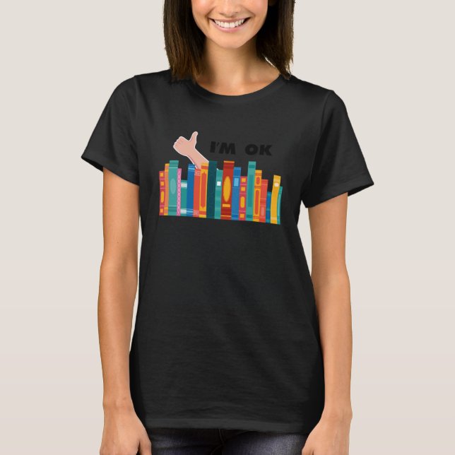 T-shirt Books I'm Ok Reading Library Book Collection Bookw (Devant)