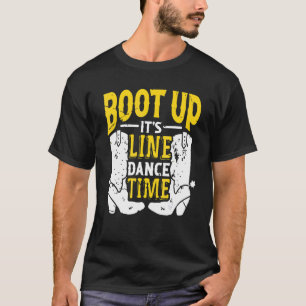 T-shirt Bootes Up It's Line Dance Times Dancer Dancing