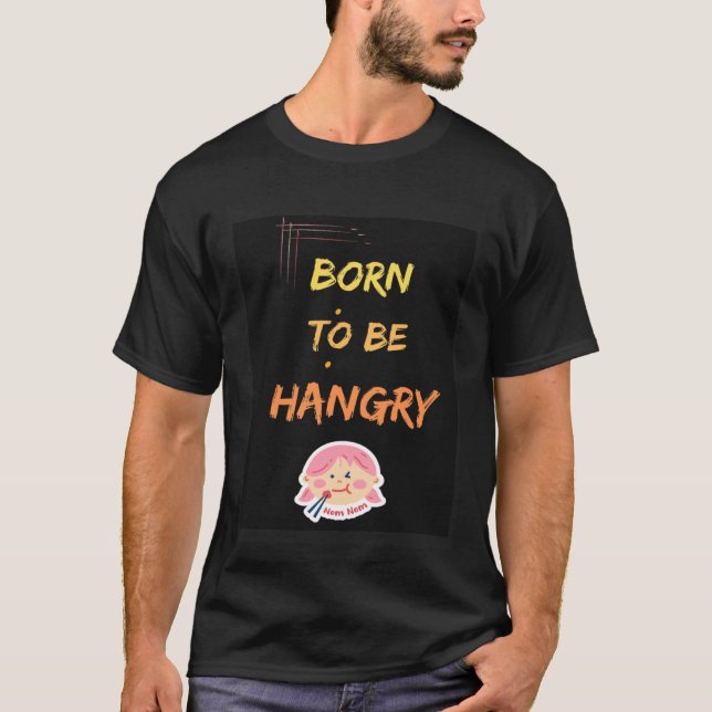T-shirt Born to be hangry (Devant)