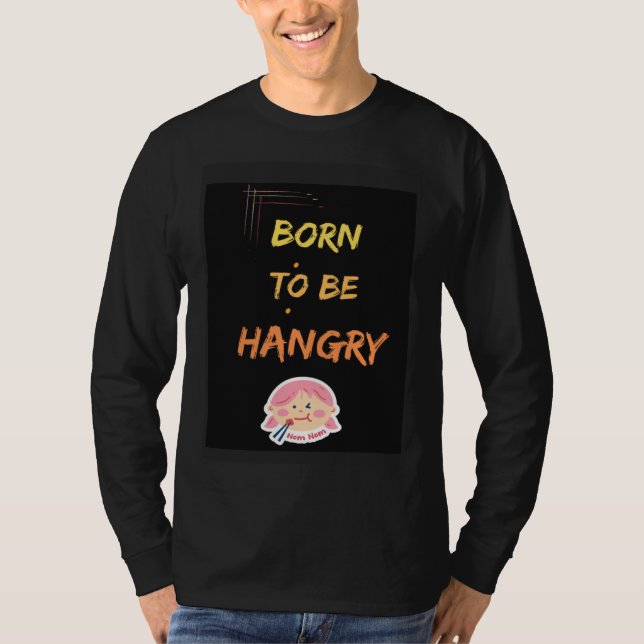 T-shirt Born to be hangry (Devant)
