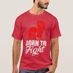 T-shirt Born to fight