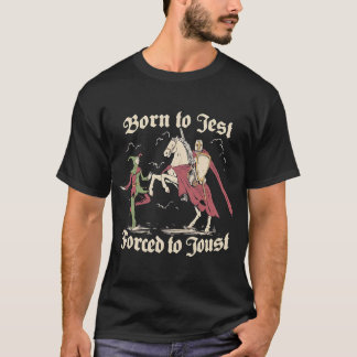 T-shirt Born to Jest Forced to Joust Ccc