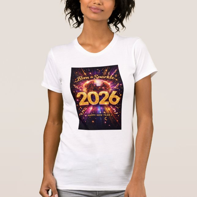T-shirt Born to Sparkle 2026 Disco Ball Happy New Year (Devant)