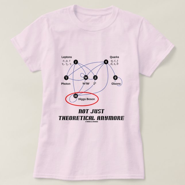 T-shirt Boson de Higgs pas simplement théorique plus (Design devant)