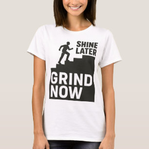 T-shirt Bossez Maintenant, Brillez Plus Tard