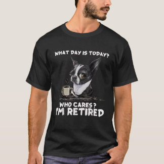 T-shirt Boston Terrier Quel Jour Est Aujourd'Hui Qui S'Occ