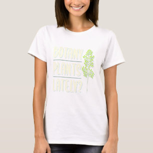 T-shirt Botanique Plantes Dernièrement Botaniste Apparel