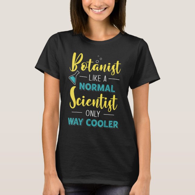 T-shirt Botaniste Comme Un Scientifique Normal, Seulement  (Devant)