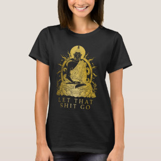 T-shirt Bouddha Laisser aller bouddhisme Funny Zen Bouddhi