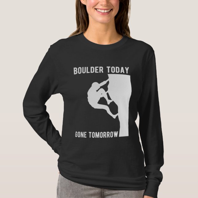 T-shirt Boulder Today Gone Tomorrow Climber Bouldern (Devant)