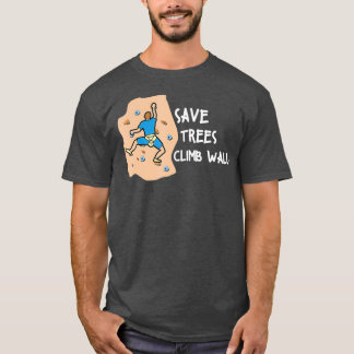 T-shirt Bouldering Save Trees Climb Walls Freeclimbing