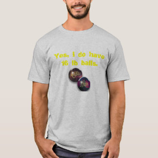 T-shirt Boule de bowling, oui, j'ai des boules de 16