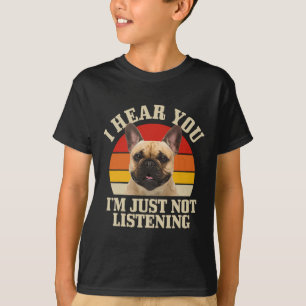T-shirt Bouledogue Je t'entends juste pas écouter Fun Fren
