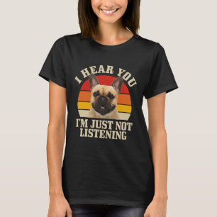 T-shirt Bouledogue je t'entends tu n'écoutes juste pas Amu