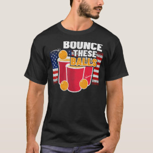 T-shirt Bounce these balls u2013 4 juillet USA bière pong