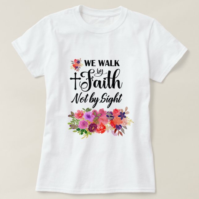 T-shirt Bouquet floral coloré | Marcher par la foi (Design devant)