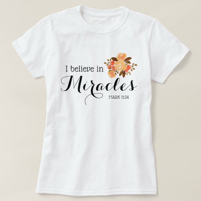 T-shirt Bouquet floral | Je crois aux miracles (Design devant)
