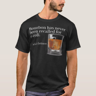 T-shirt Bourbon N'A Jamais Été Rappelé Pour E-Coli Suck It