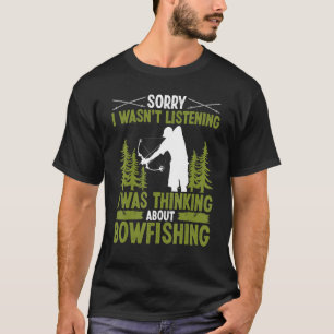 T-shirt Bowfisher Désolé d'avoir écouté BowFishing Fishe