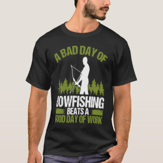 T-shirt Bowfishing Bad Day of Bowfisher Bowhunter Fisherma