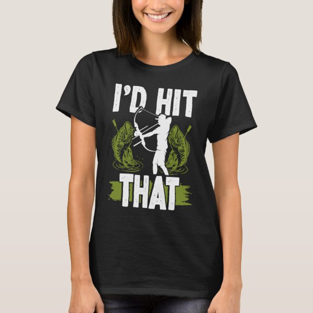 T-shirt Bowfishing Id hit that Bowhunter Bowfisher Fisherm (Devant)