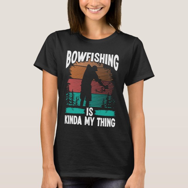 T-shirt Bowfishing is kinda my thing Bowfisher Airboat Fis (Devant)