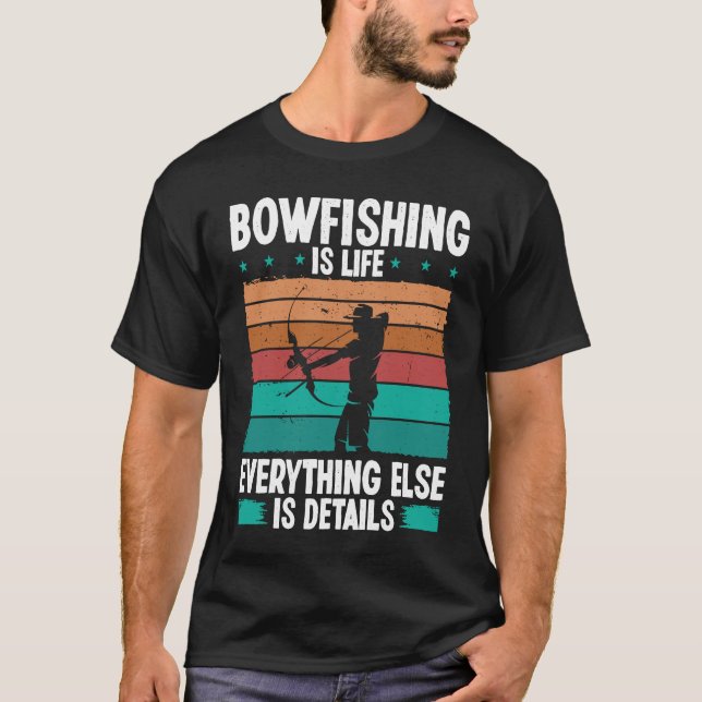 T-shirt Bowfishing is life details Bowfisher Bowhunter Fis (Devant)