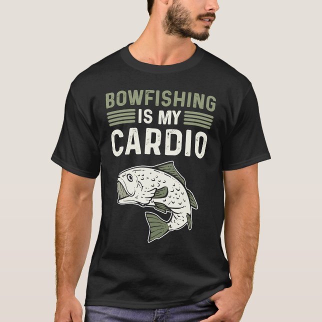 T-shirt Bowfishing Is My Cardio Bowfisherman Bowfishing (Devant)