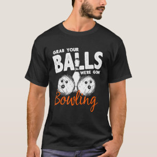 T-shirt Bowler Attrape Tes Boules Allaient Bowling Bowling