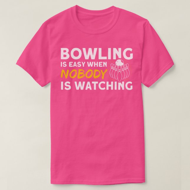 T-shirt Bowli Est Facile Quand Personne Ne Regarde Les Pin (Design devant)