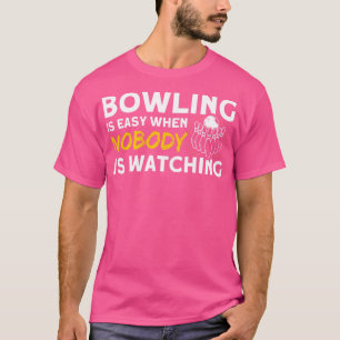 T-shirt Bowli Est Facile Quand Personne Ne Regarde Les Pin